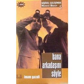 BANA ARKADAŞINI SÖYLE - İMAM-I GAZALI