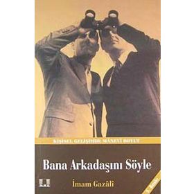 BANA ARKADAŞINI SÖYLE - İMAM-I GAZALI