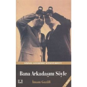 BANA ARKADAŞINI SÖYLE - İMAM-I GAZALI