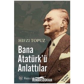 Bana Atatürk’ü Anlattılar - Hıfzı Topuz