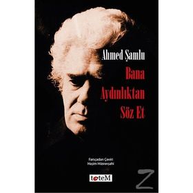 Bana Aydınlıktan Söz Et - Ahmed Şamlu