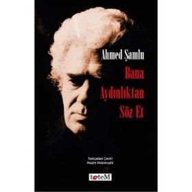Bana Aydınlıktan Söz Et - Ahmed Şamlu
