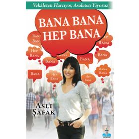 Bana Bana Hep Bana - Aslı Şafak