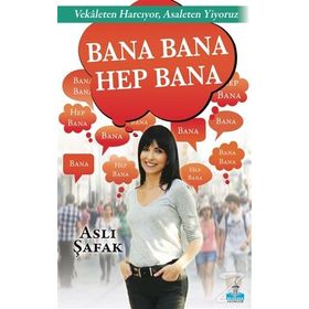 Bana Bana Hep Bana - Aslı Şafak