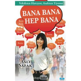 Bana Bana Hep Bana - Aslı Şafak