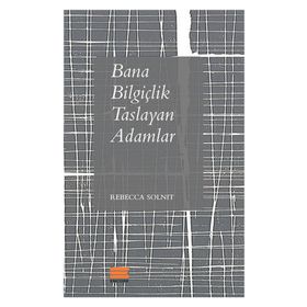 Bana Bilgiçlik Taslayan Adamlar - Rebecca Solnit