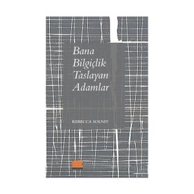 Bana Bilgiçlik Taslayan Adamlar - Rebecca Solnit