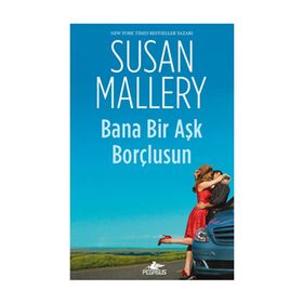 BANA BIR AŞK BORÇLUSUN - SUSAN MALLERY