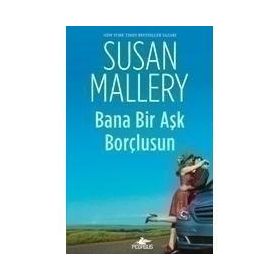 BANA BIR AŞK BORÇLUSUN - SUSAN MALLERY