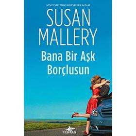 BANA BIR AŞK BORÇLUSUN - SUSAN MALLERY