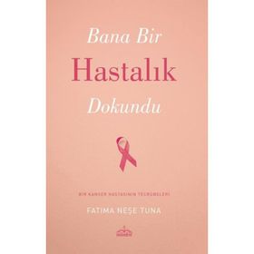 Bana Bir Hastalık Dokundu - Fatma Neşe Tuna