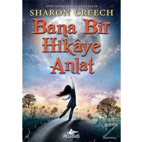 Bana Bir Hikaye Anlat - Sharon Creech