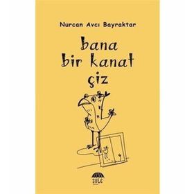 Bana Bir Kanat Çiz - Nurcan Avcı Bayraktar