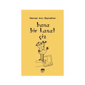 Bana Bir Kanat Çiz - Nurcan Avcı Bayraktar