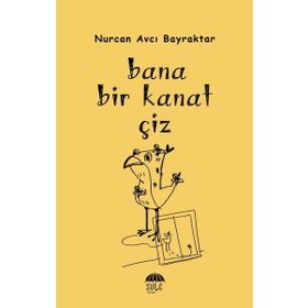 Bana Bir Kanat Çiz - Nurcan Avcı Bayraktar