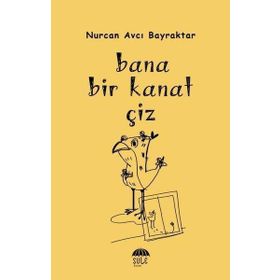 Bana Bir Kanat Çiz - Nurcan Avcı Bayraktar