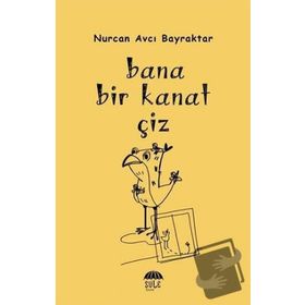 Bana Bir Kanat Çiz - Nurcan Avcı Bayraktar