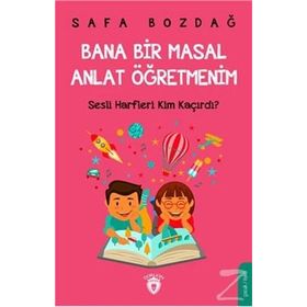 Bana Bir Masal Anlat Öğretmenim - Safa Bozdağ