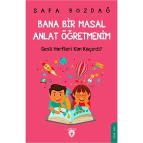 Bana Bir Masal Anlat Öğretmenim - Safa Bozdağ