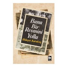 Bana Bir Resmini Yolla - Hidayet Karakuş