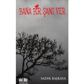 Bana Bir Şans Ver - Sadık Başkaya