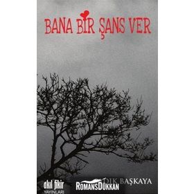 Bana Bir Şans Ver - Sadık Başkaya