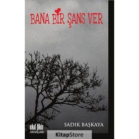 Bana Bir Şans Ver - Sadık Başkaya