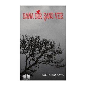 Bana Bir Şans Ver - Sadık Başkaya
