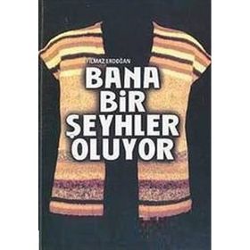 BANA BIR ŞEYHLER OLUYOR - YILMAZ ERDOĞAN