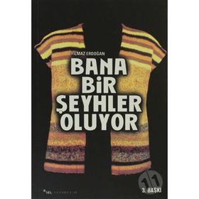 BANA BIR ŞEYHLER OLUYOR - YILMAZ ERDOĞAN