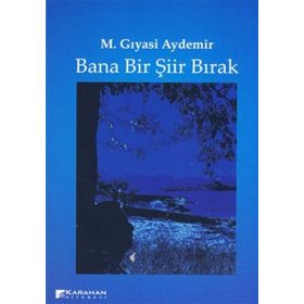 BANA BIR ŞIIR BIRAK - M. GIYASI AYDEMIR