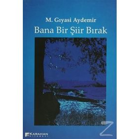 BANA BIR ŞIIR BIRAK - M. GIYASI AYDEMIR