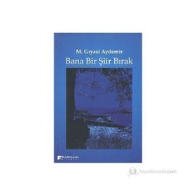 BANA BIR ŞIIR BIRAK - M. GIYASI AYDEMIR