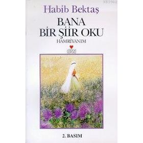 BANA BIR ŞİİR OKU - HABIB BEKTAŞ