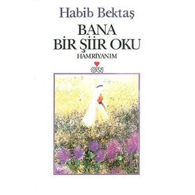 BANA BIR ŞİİR OKU - HABIB BEKTAŞ