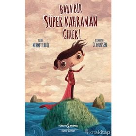 Bana Bir Süper Kahraman Gerek! - Mehmet Erbil