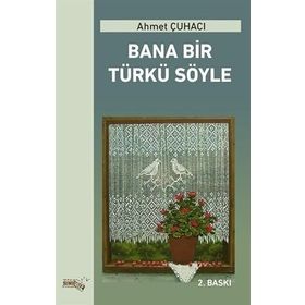 Bana Bir Türkü Söyle - Ahmet Çuhacı