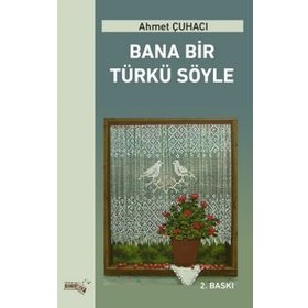 Bana Bir Türkü Söyle - Ahmet Çuhacı
