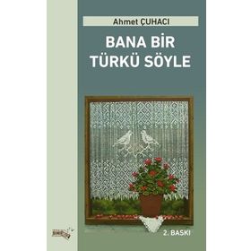 Bana Bir Türkü Söyle - Ahmet Çuhacı