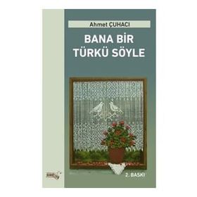 Bana Bir Türkü Söyle - Ahmet Çuhacı