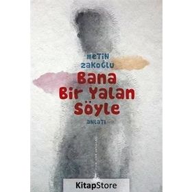 BANA BIR YALAN SÖYLE - METIN ZAKOĞLU