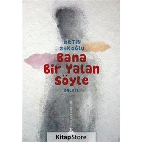 BANA BIR YALAN SÖYLE - METIN ZAKOĞLU