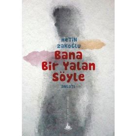 BANA BIR YALAN SÖYLE - METIN ZAKOĞLU