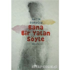 BANA BIR YALAN SÖYLE - METIN ZAKOĞLU