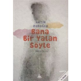 BANA BIR YALAN SÖYLE - METIN ZAKOĞLU