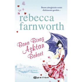 BANA BIRAZ AŞKTAN BAHSET - REBECCA FARNWORTH