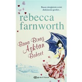 BANA BIRAZ AŞKTAN BAHSET - REBECCA FARNWORTH