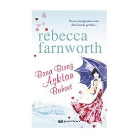 BANA BIRAZ AŞKTAN BAHSET - REBECCA FARNWORTH