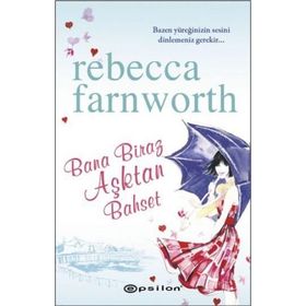 BANA BIRAZ AŞKTAN BAHSET - REBECCA FARNWORTH
