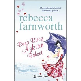 BANA BIRAZ AŞKTAN BAHSET - REBECCA FARNWORTH
